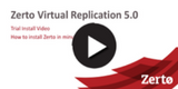 Installing Zerto’s Virtual Replication in Minutes – Step 1